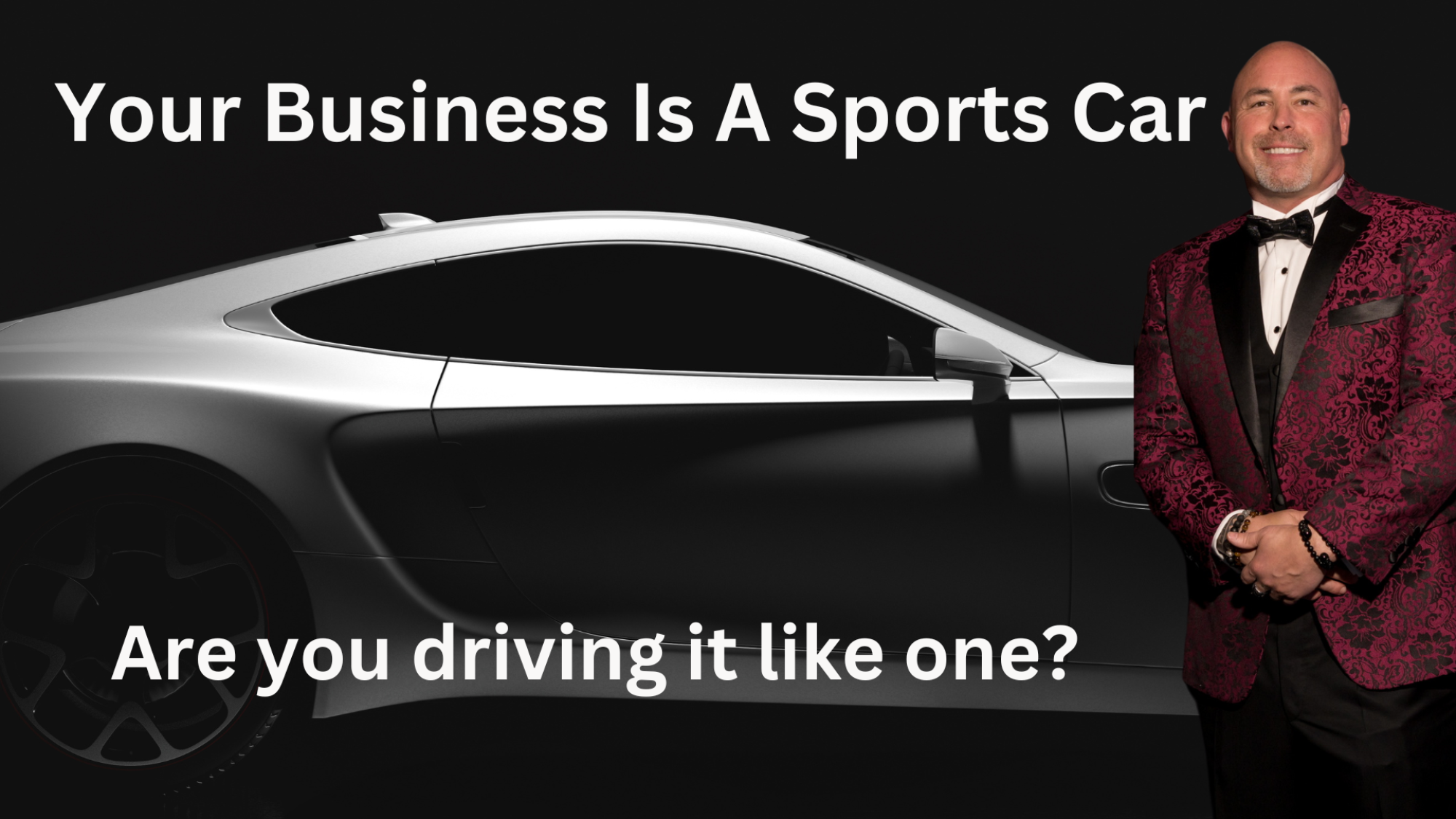 Your business is a Sports car