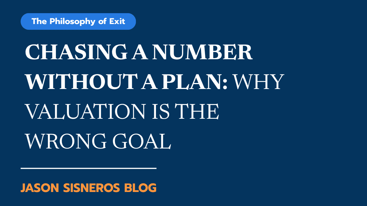 Chasing a Number Without a Plan: Why Valuation is the Wrong Goal