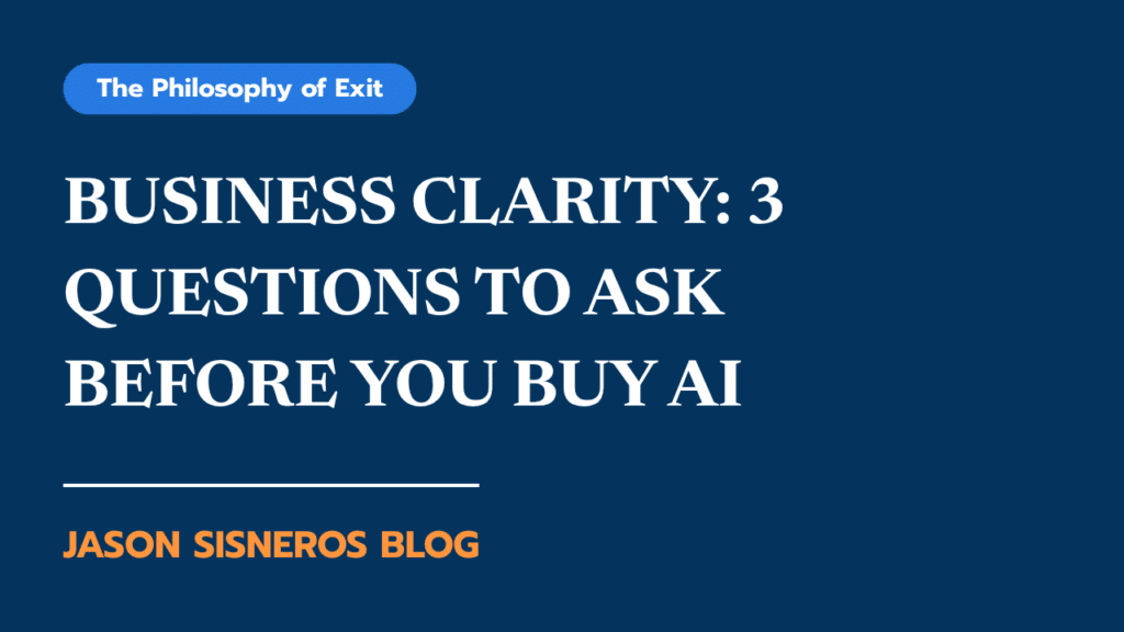 Business Clarity: 3 Questions to Ask Before You Buy AI